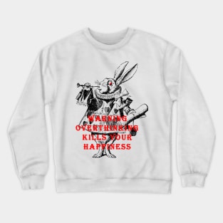 WARNING OVERTHING KILLS YOUR HAPPINESS Crewneck Sweatshirt